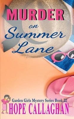Murder on Summer Lane: A Garden Girls Cozy Mystery by Hope Callaghan (English) P