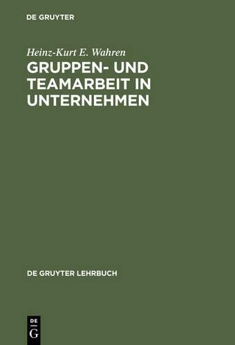 Heinz-Kurt E Wahren Gruppen- und Teamarbeit in Unternehmen (Hardback)