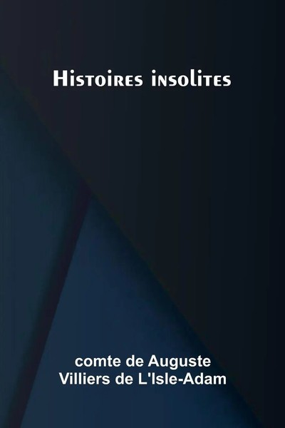C. . . De Auguste Villiers De L'isle-Adam | Histoires Insolites | Taschenbuch-image