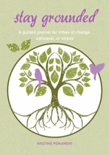 Stay Grounded: A Guided Journal for Times of Change, Upheaval, or Stress: New