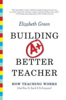 Building a Better Teacher: How Teaching Works (and How to Teach It  - VERY GOOD
