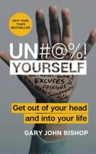 Un#@%! Yourself: Get Out of Your Head and into Your Life - Hardcover - GOOD