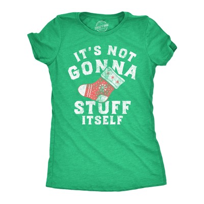 Womens Funny T Shirts Its Not Gonna Stuff Itself Sarcastic Christmas Stocking