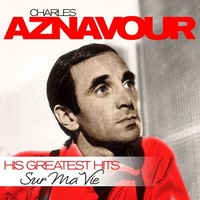 Charles Aznavour (1924-2018): Sur Ma Vie - His Greatest Hits - Zyx Music - (Lp