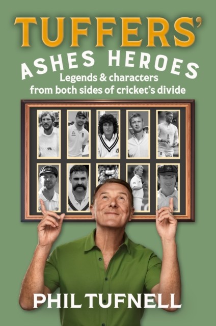 Tuffers' Ashes Heroes by Phil Tufnell (Hardback Book)