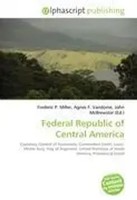 Frederic P. Miller (U. A.) | Federal Republic Of Central America | Taschenbuch