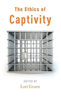 Gruen | The Ethics Of Captivity | Buch | Englisch (2015) | Gebunden | Academic