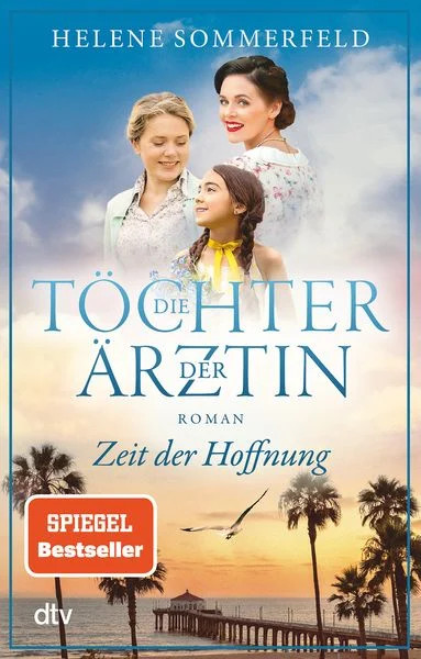 Die Töchter der Ärztin Zeit der Hoffnung | Die neue Reihe der Bestseller-Auto...