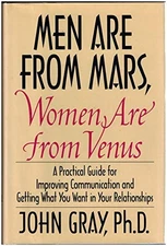 Men Are from Mars, Women Are from Venus: A Practical Guide for Improving Commun,