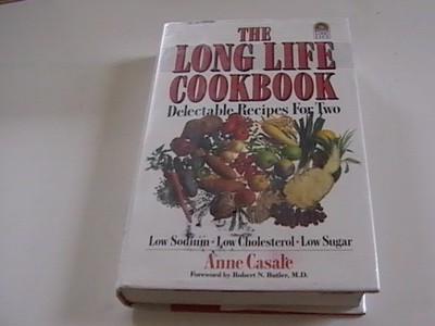 The Long Life Cookbook : Delectable Recipes for Two by Anne Casale (1988,...