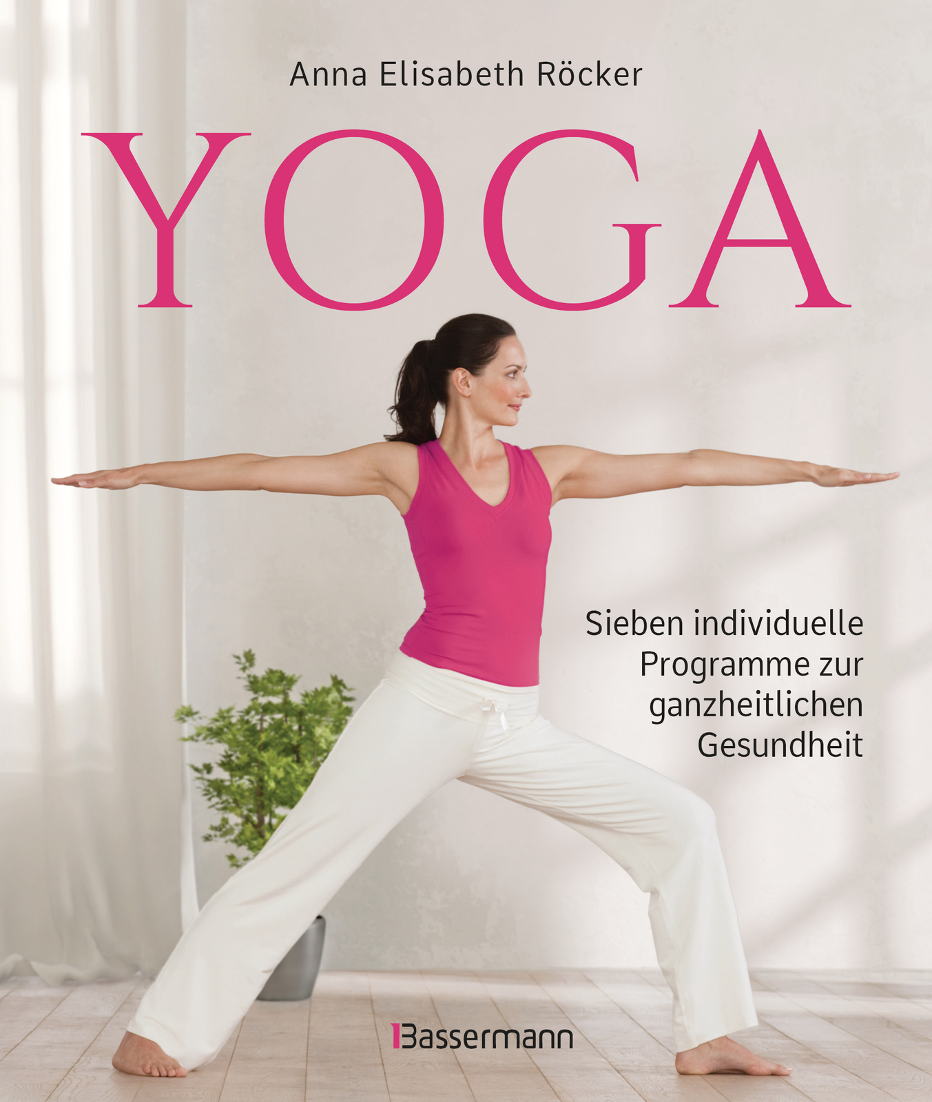Thumbnail - Anna Elisabeth Röcker / Yoga. Sieben Individuelle Programme Zur