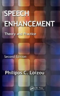 Speech Enhancement: Theory and Practice, Second Edition by Philipos C. Loizou...