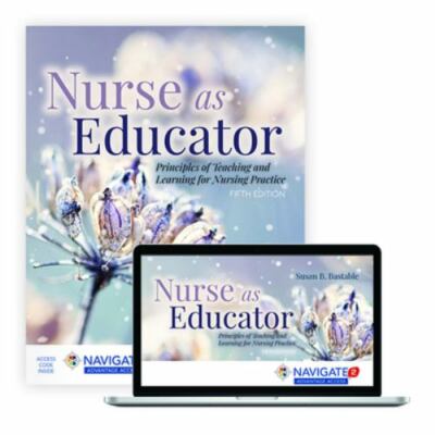 Nurse as Educator: Principles of Teaching 5th Ed. (Very Good). Susan B. Bastable