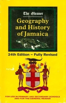 The Gleaner Geography and History of Jamaica (24th Edition, Fully Revised) by Th