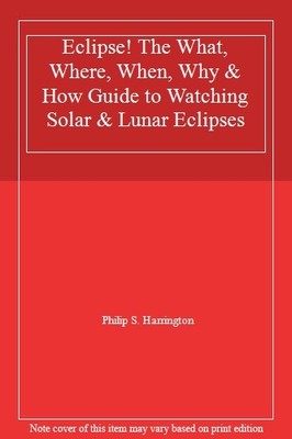 Eclipse!: The What, Where, When, Why, and How Guide to Watching 