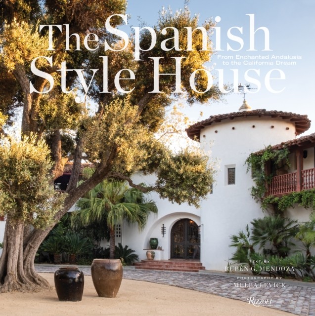 The Spanish Style House From Enchanted Andalusia to  by Melba Levick HARDBACK
