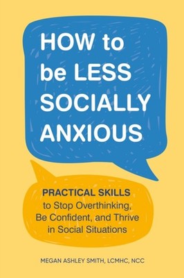 How to be Less Socially Anxious by Megan Ashley  Smith PAPERBACK 9780593886243