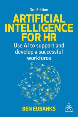 Artificial Intelligence for HR: Use AI to Support and Develop a Successful W...