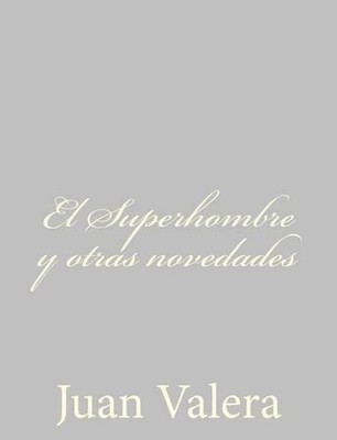 El Superhombre y otras novedades by Juan Valera (Spanish) Paperback Book