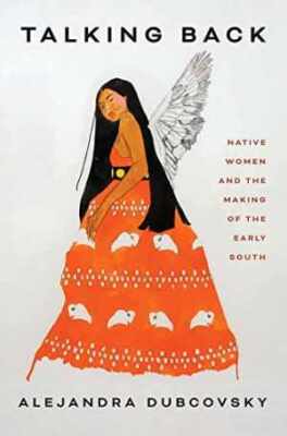 Talking Back: Native Women and the - Hardcover, by Dubcovsky Alejandra - New h