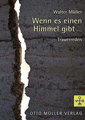 Wenn es einen Himmel gibt... Walter Müller