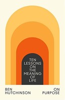 Ben Hutchinson - On Purpose Ten Lessons On The Meaning Of Life - Har - G245Z