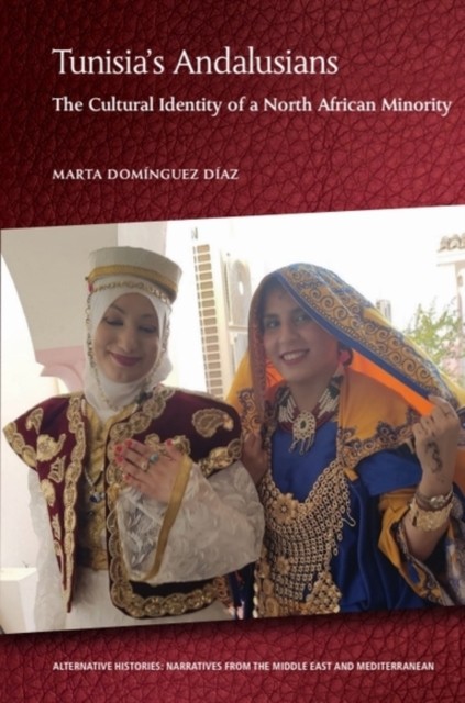 Tunisia's Andalusians by Marta  Dominguez Diaz (Hardback Book)