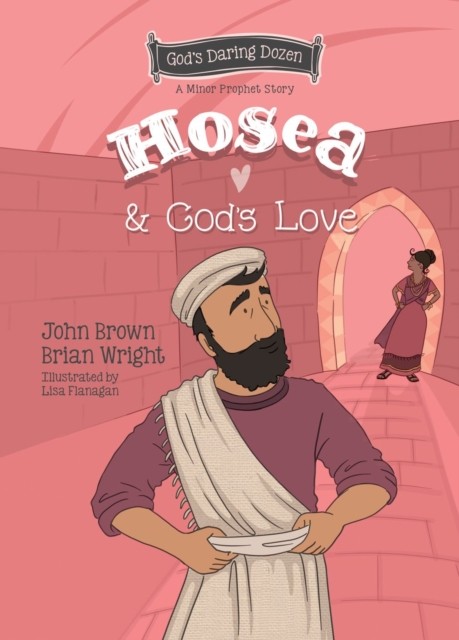 Hosea and God's Love by Brian J. Wright (Hardback Book)
