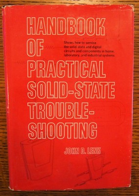 Handbook of Practical Solid State Troubleshooting by John D. Lenk (1978,...