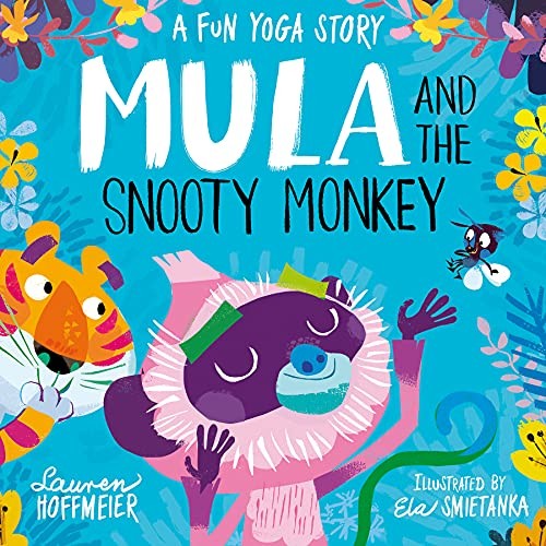 Mula and the Snooty Monkey: A Fun Yoga Story (Mula and the Fly,