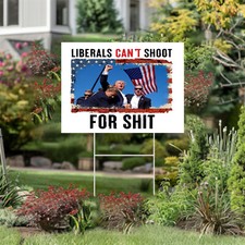 TRUMP LIBERALS CANT SHOOT 2024 ASSASSINATION ATTEMPT 2024 18x24 Yard Sign MAGA