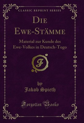 Die Ewe-Stämme: Material zur Kunde des Ewe-Volkes in Deutsch-Togo