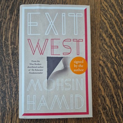 Exit West by Mohsin Hamid (2017) First UK Edition, limited print run, SIGNED!!