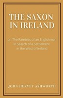 The Saxon In Ireland John Hervey Ashworth Taschenbuch Kartoniert / Broschiert