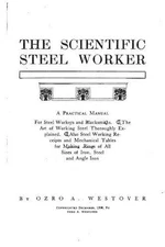 The Scientific Steel Worker, A Practical Manual for Steel Workers and Blacksmith