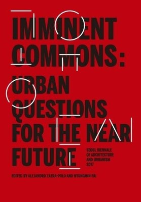 Imminent Commons: Urban Questions for the Near Future by Hyun... - 9781945150517