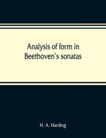 Analysis Of Form In Beethoven's Sonatas H. A. Harding Taschenbuch Englisch 2019