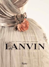 Lanvin : The Complete Work, 1909-2007, Hardcover by Merceron, Dean L.; Elbaz,...