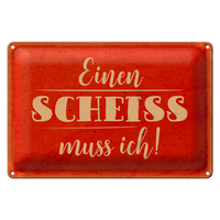 Blechschild Spruch 30X20Cm Einen Scheiss Muss Ich