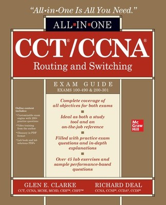 CCT/CCNA Routing and Switching All-in-One Exam Guide (Exams 100-490 & 200-30...