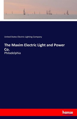United States Electric Lighting Company | The Maxim Electric Light and Power Co.