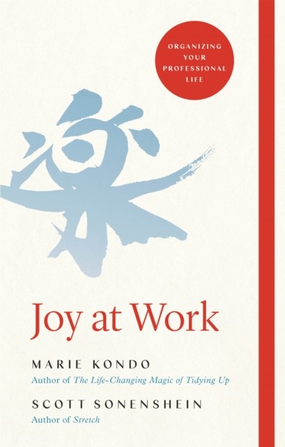 Joy at Work Organizing Your Professional Life by Marie Kondo (Hardback Book)