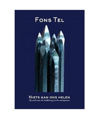 Niets kan ons helen: Op zoek naar de middenweg in het antropoceen, Tel, Fons