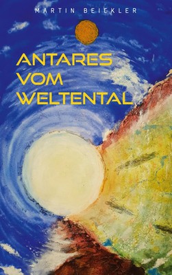 Antares vom Weltental | Martin Beickler | Taschenbuch | 360 S. | Deutsch | 2020