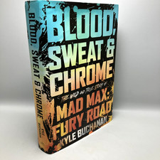 Blood Sweat Chrome Mad Max Fury Road First Edition Kyle Buchanan Hardcover Book
