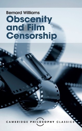 Obscenity and Film Censorship by Bernard Williams - 9781107113770