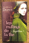 Livre roman Angélina, tome 1 : Les mains de la vie de Marie-Bernadette Dupuy