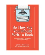 So They Say You Should Write a Book: A New Au...