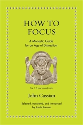 How to Focus: A Monastic Guide for an Age of Distraction (Hardback or Cased Book