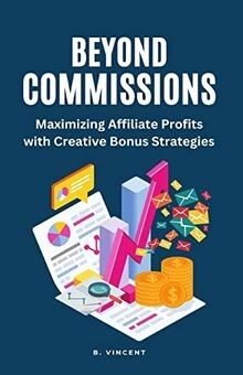 Beyond Commissions: Maximizing Affiliate Profits wi... | Buch | Zustand sehr gut